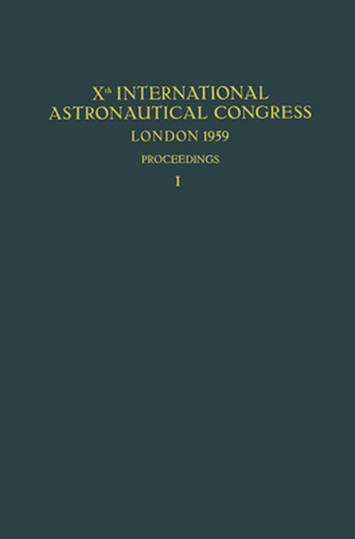 Xth International Astronautical Congress London 1959 / X. Internationaler Astronautischer Kongress / Xe Congrès International d'Astronautique by Friedrich Hecht