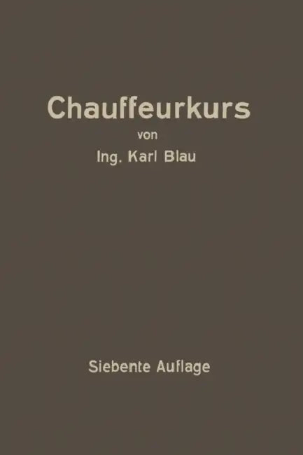 Chauffeurkurs: Leichtverständliche Vorbereitung Zur Chauffeurprüfung by Karl Blau, Arnold Heller