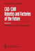 Cad/CAM Robotics and Factories of the Future: Volume III: Robotics and Plant Automation by Birendra Prasad