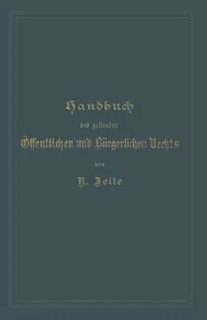 Handbuch Des Geltenden Öffentlichen Und Bürgerlichen Rechts by Robert Zelle, Kurt Gordan, Rudolf Korn