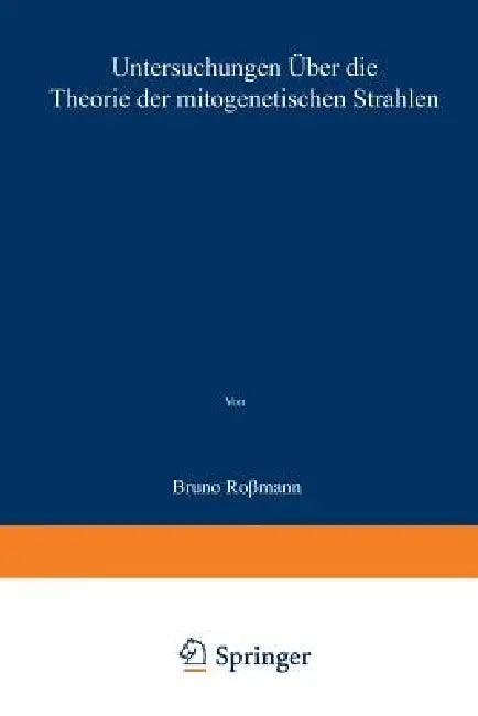 Untersuchungen Über Die Theorie Der Mitogenetischen Strahlen by Bruno Rossmann