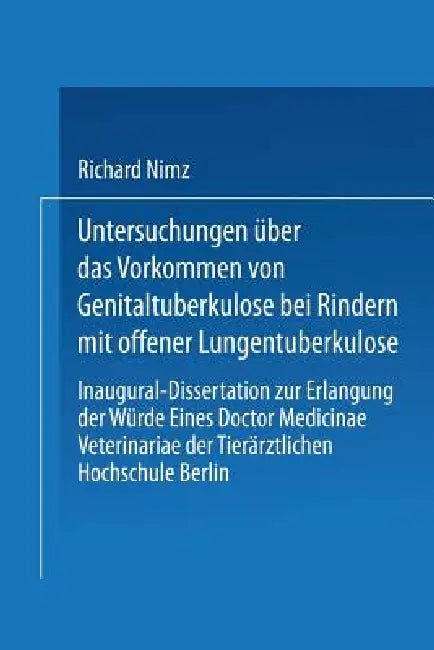 Untersuchungen Über Das Vorkommen Von Genitaltuberkulose Bei Rindern Mit Offener Lungentuberkulose by Richard Nimz