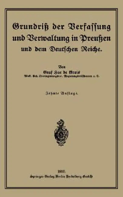 Grundriß Der Verfassung Und Verwaltung in Preußen Und Dem Deutschen Reiche by Robert Graf Hue De Grais
