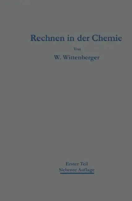 Rechnen in Der Chemie: Erster Teil Grundoperationen -- Stöchiometrie by Walter Wittenberger