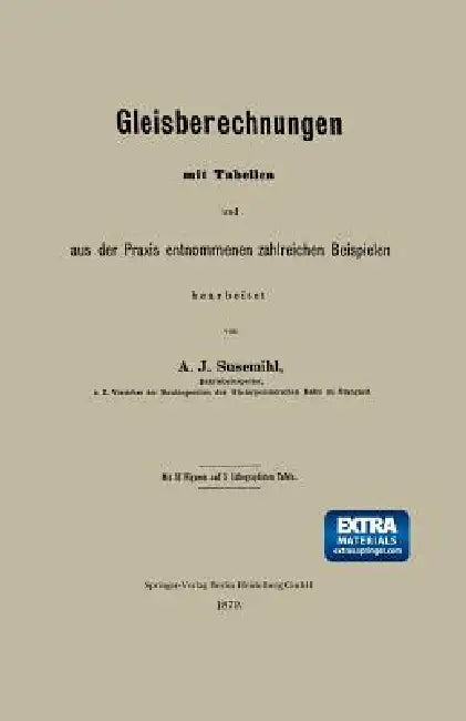 Gleisberechnungen Mit Tabellen Und Aus Der PRAXIS Entnommenen Zahlreichen Beispielen by A. J. Susemihl