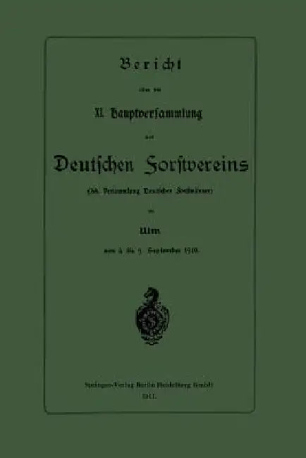 Bericht Über Die XI. Hauptversammlung Des Deutschen Forstvereins: 38. Versammlung Deutscher Forstmänner by Springer-Verlag Berlin Heidelberg Gmbh