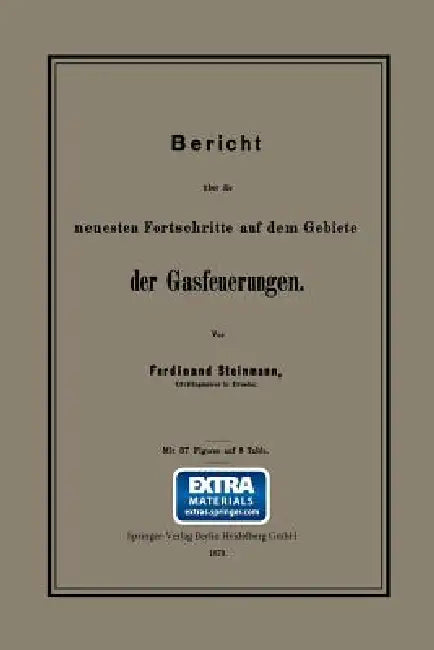 Bericht Über Die Neuesten Fortschritte Auf Dem Gebiete Der Gasfeuerungen by Ferdinand Steinmann