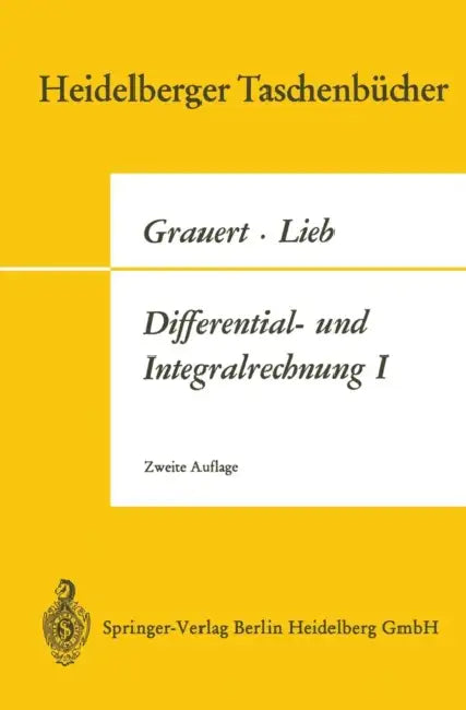 Differential- Und Integralrechnung I: Funktionen Einer Reellen Veränderlichen by Hans Grauert, Ingo Lieb