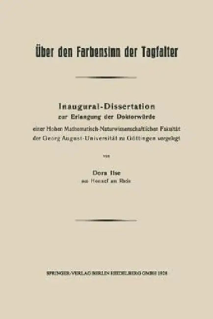 Über Den Farbensinn Der Tagfalter: Inaugural-Dissertation Zur Erlangung Der Doktorwürde Einer Hohen Mathematisch-Naturwissenschaftlichen Fakultät Der by Dora Ilse