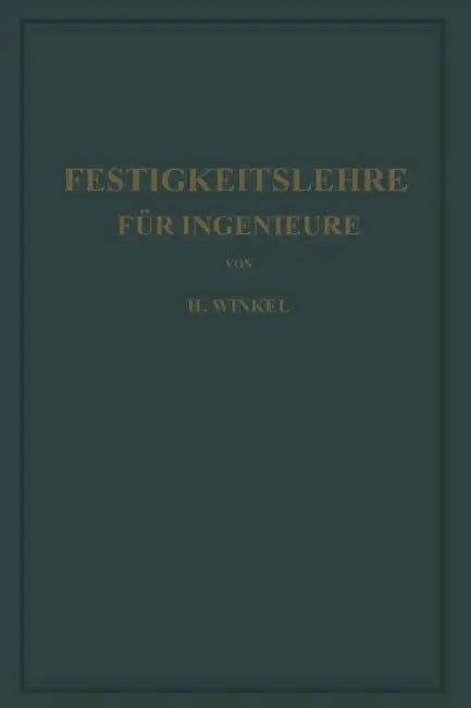 Festigkeitslehre Für Ingenieure by Hans Winkel, Kurt Lachmann