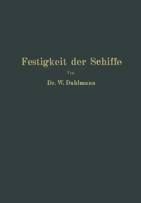 Festigkeit Der Schiffe by Wilhelm Dahlmann