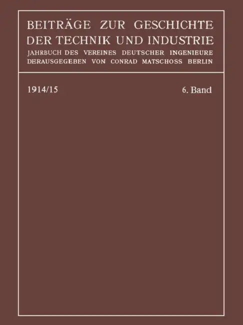 Beiträge Zur Geschichte Der Technik Und Industrie: Jahrbuch Des Vereines Deutscher Ingenieure by Conrad Matschoß