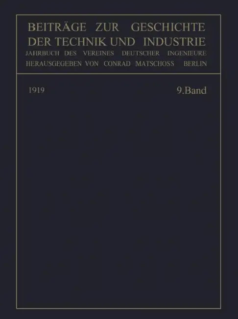 Beiträge Zur Geschichte Der Technik Und Industrie: Jahrbuch Des Vereines Deutscher Ingenieure by Conrad Matschoß