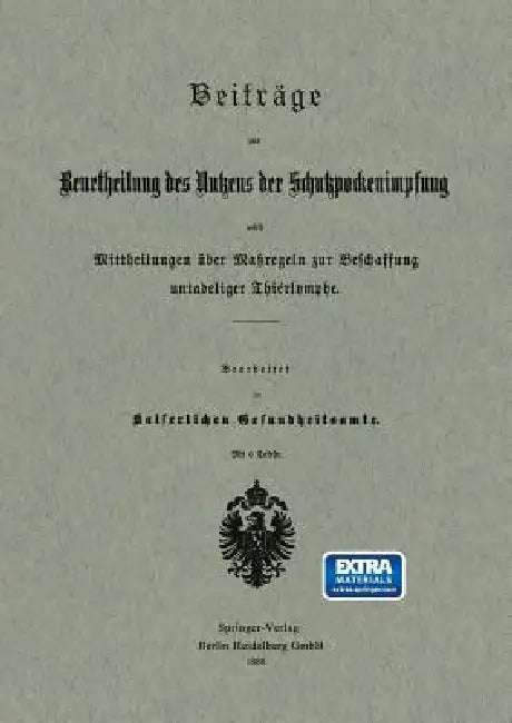 Beiträge Zur Beurtheilung Des Nutzens Der Schutzpockenimpfung Nebst Mittheilungen Über Maßregeln Zur Beschaffung Untadeliger Thierlymphe by Na Kaiserliches Gesundheitsamt