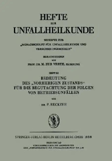 Bedeutung Des "Vorherigen Zustands" Für Die Begutachtung Der Folgen Von Betriebsunfällen by P. Reckzeh