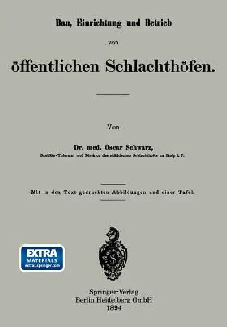 Bau, Einrichtung Und Betrieb Von Öffentlichen Schlachthöfen by Oscar Schwarz