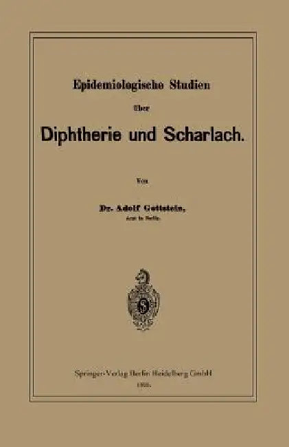 Epidemiologische Studien Über Diphtherie Und Scharlach by Adolf Gottstein
