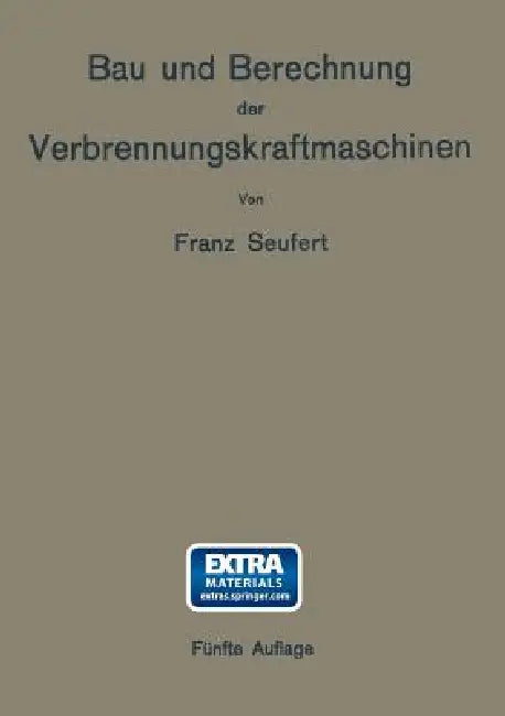 Bau Und Berechnung Der Verbrennungskraftmaschinen: Eine Einführung by Franz Seufert
