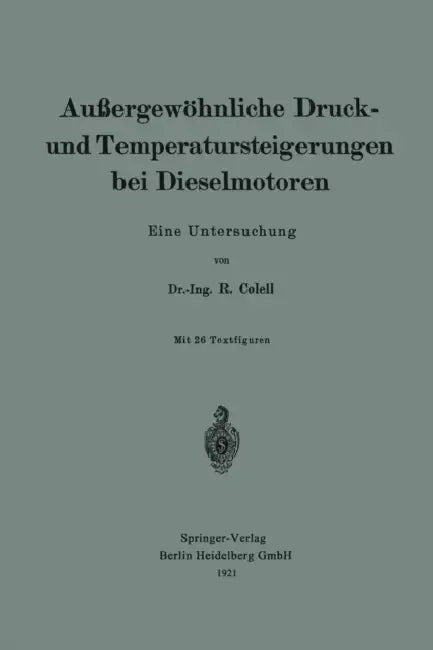 Außergewöhnliche Druck- Und Temperatursteigerungen Bei Dieselmotoren: Eine Untersuchung by Richard Colell