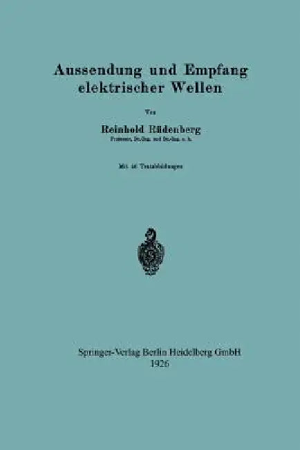 Aussendung Und Empfang Elektrischer Wellen by Reinhold Rüdenberg