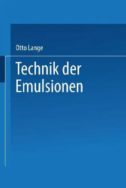 Technik Der Emulsionen by Otto Lange