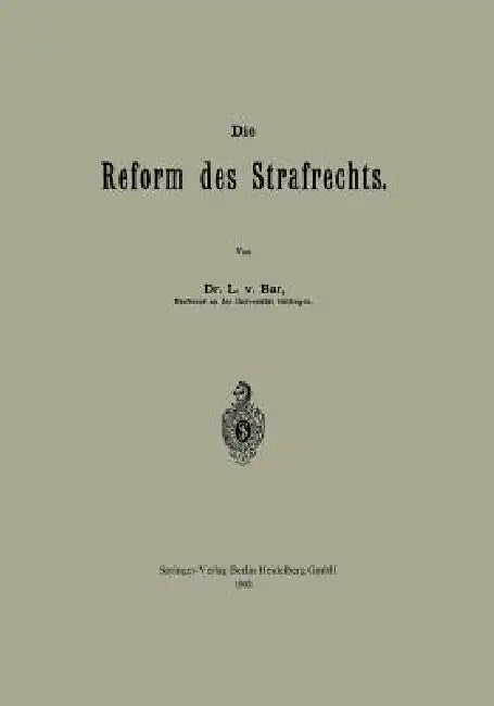 Die Reform Des Strafrechts by L. Von Bar