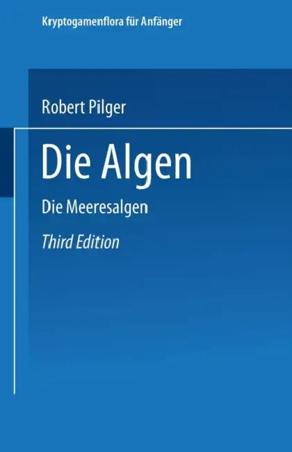 Die Algen: Dritte Abteilung. Die Meeresalgen by Robert Pilger, Gustav Lindau