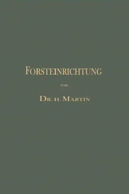 Die Forsteinrichtung by Heinrich Martin