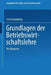 Grundlagen Der Betriebswirtschaftslehre by Erich Gutenberg