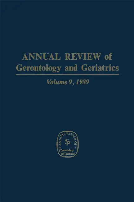 Annual Review of Gerontology and Geriatrics: Volume 9, 1989 by M. Powell Lawton