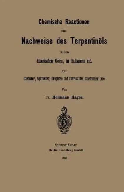 Chemische Reactionen Zum Nachweise Des Terpentinöls in Den Ätherischen Oelen, in Balsamen Etc: Für Chemiker, Apotheker Drogisten Und Fabrikanten Äther by Hermann Hager