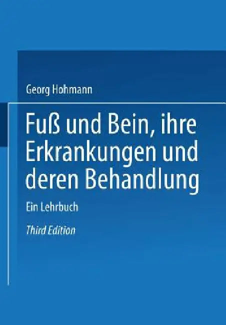 Fuß Und Bein Ihre Erkrankungen Und Deren Behandlung: Ein Lehrbuch by Georg Hohmann
