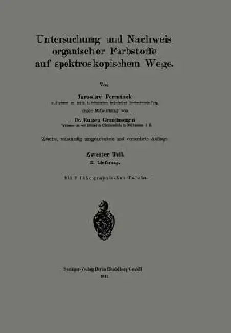 Untersuchung Und Nachweis Organischer Farbstoffe Auf Spektroskopischem Wege: Zweiter Teil. 2. Lieferung by Jaroslav Formánek, Eugen Grandmougin