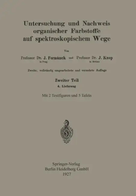 Untersuchung Und Nachweis Organischer Farbstoffe Auf Spektroskopischem Wege: Zweiter Teil 4. Lieferung by Jaroslav Formánek, Eugen Grandmougin