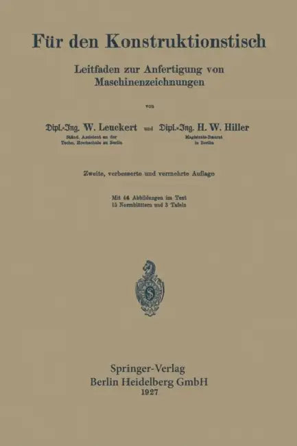 Für Den Konstruktionstisch: Leitfaden Zur Anfertigung Von Maschinenzeichnungen by Walter Leuckert, Heinrich Wilhelm Hiller