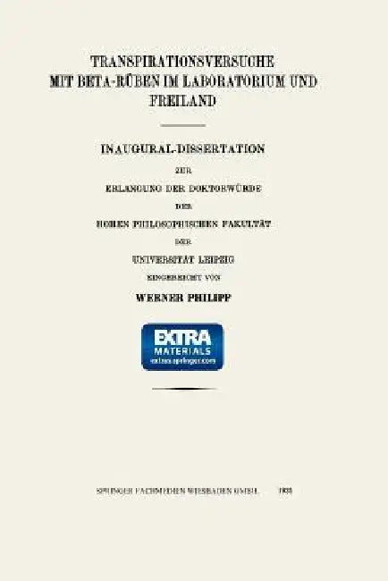 Transpirationsversuche Mit Beta-Rüben Im Laboratorium Und Freiland: Inaugural-Dissertation by Werner Philipp