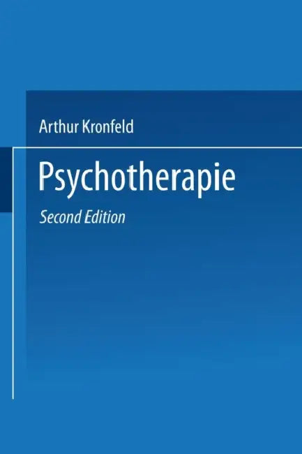 Psychotherapie: Charakterlehre - Psychoanalyse Hypnose - Psychagogik by Arthur Kronfeld