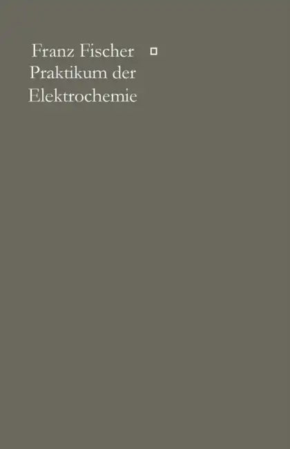 Praktikum Der Elektrochemie by Franz Fischer
