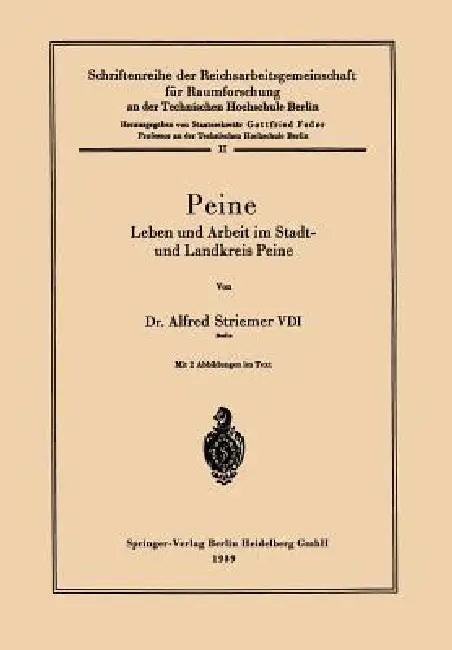 Peine: Leben Und Arbeit Im Stadt- Und Landkreis Peine by Alfred Striemer, Reichsarb -Gem F. Raumforsch a. D. Techn