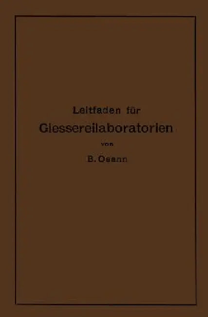 Leitfaden Für Gießereilaboratorien by Bernhard Osann