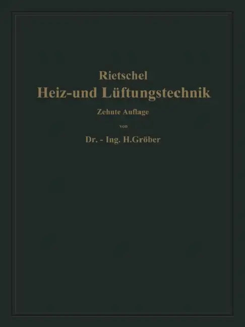 H. Rietschels Leitfaden Der Heiz- Und Lüftungstechnik: Mit Einem Meteorologisch-Klimatischen Und Einem Hygienischen Abschnitt by Hermann Rietschel, Heinrich Gröber, Franz Bradtke