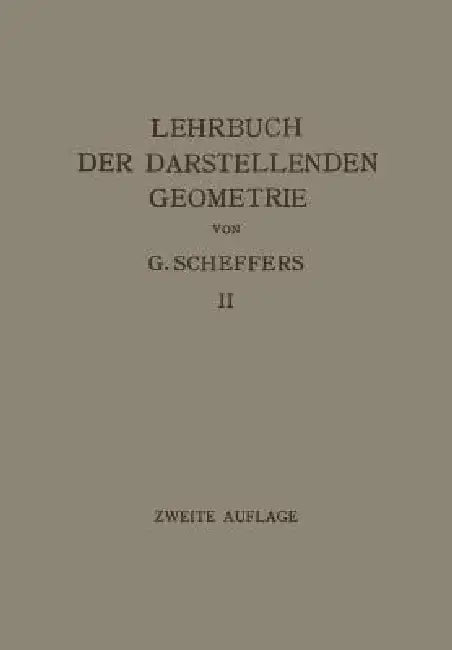 Lehrbuch Der Darstellenden Geometrie: In Zwei Bänden by Georg Scheffers