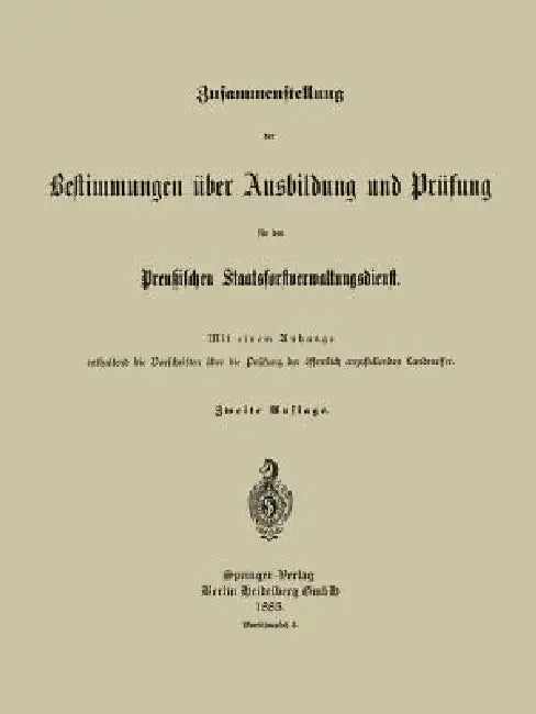 Zusammenstellung Der Bestimmungen Über Ausbildung Und Prüfung Für Den Preußischen Staatsforstverwaltungsdienst by Preußischer Staatsforst-Verwaltungsdiens
