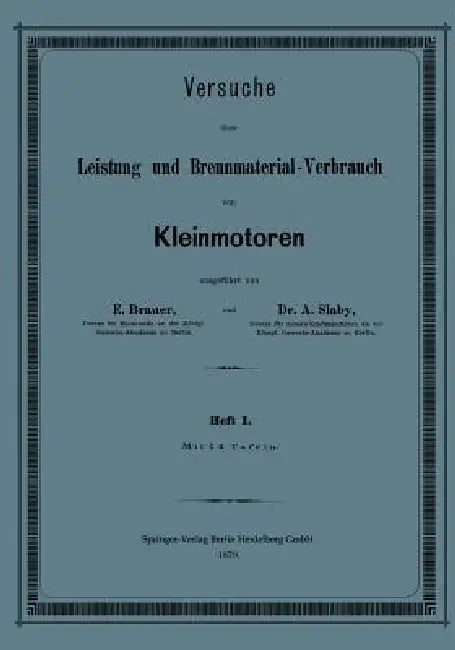 Versuche Über Leistung Und Brennmaterial-Verbrauch Von Kleinmotoren by E. Brauer, Andrew E. Slaby