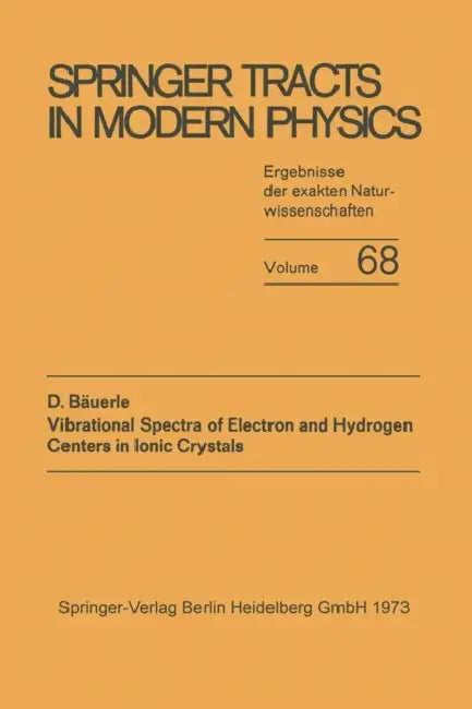 Vibrational Spectra of Electron and Hydrogen Centers in Ionic Crystals by Dieter Bäuerle