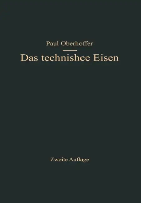 Das Technische Eisen: Konstitution Und Eigenschaften by Paul Oberhoffer