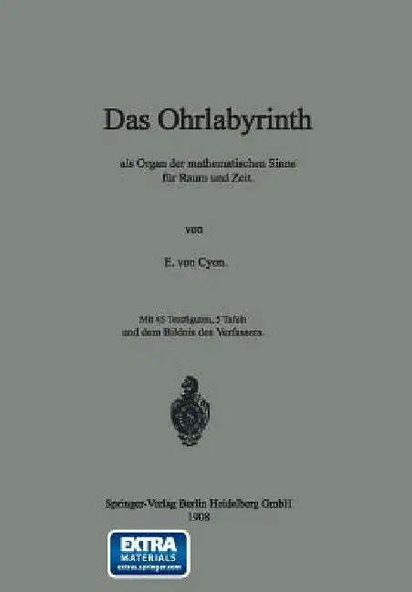 Das Ohrlabyrinth: ALS Organ Der Mathematischen Sinne Für Raum Und Zeit by Élie de Cyon