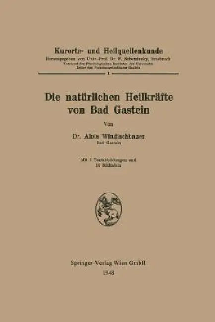 Die Natürlichen Heilkräfte Von Bad Gastein by Alois Windischbauer
