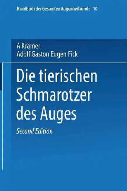 Die Tierischen Schmarotzer Des Anges by A. Krämer, Adolf Gaston Eugen Fick
