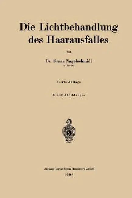 Die Lichtbehandlung Des Haarausfalles by Franz Nagelschmidt